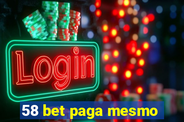 58 bet paga mesmo